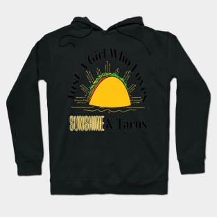 Just A Girl Who Loves Sunshine and Tacos Hoodie